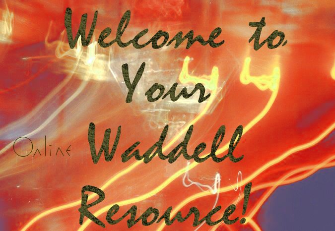 Hey, welcome to your on-line Waddell resource.